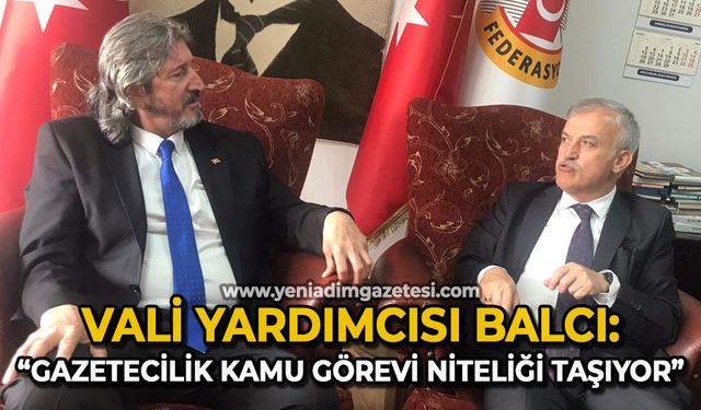 Vali Yardımcısı Muammer Balcı: Gazetecilik kamu görevi niteliği taşıyor