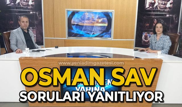 Osman Sav soruları yanıtlıyor