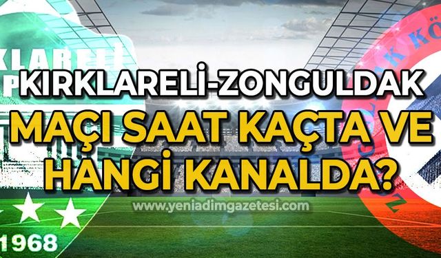 Kırklarelispor - Zonguldak Kömürspor maçı canlı yayınlanacak mı ?
