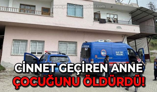 Cinnet geçiren anne çocuğunu öldürdü