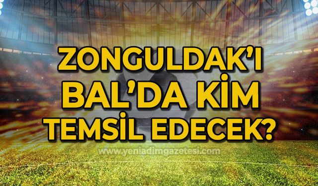 Zonguldak'ı BAL Ligi'nde Kim Temsil edecek?