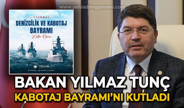 Adalet Bakanı Yılmaz Tunç’tan 1 Temmuz Denizcilik ve Kabotaj Bayramı Mesajı