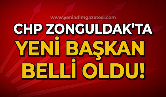 CHP Zonguldak'ta yeni başkan belli oldu!