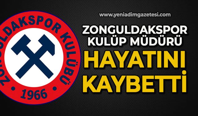 Zonguldakspor Kulüp Müdürü hayatını kaybetti