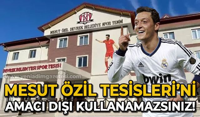 Dikkat: Mesut Özil Tesisleri'ni amacı dışı kullanamazsınız!