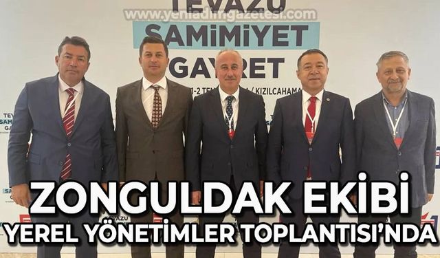 Zonguldak heyeti Yerel Yönetimler Toplantısı'na katıldı