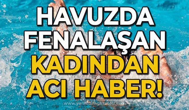 Havuzda fenalaşan kadın hayatını kaybetti