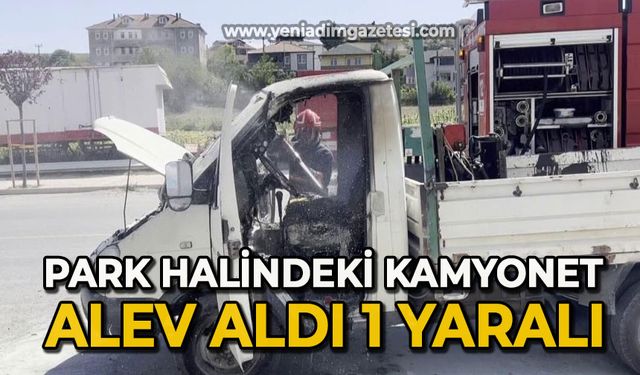 Park halindeki kamyonet alev aldı: 1 yaralı