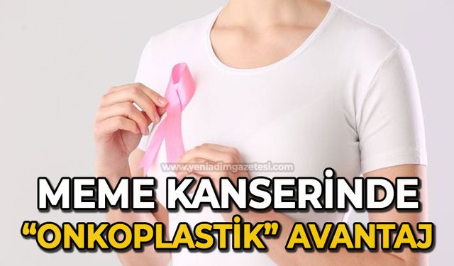 Meme kanserinde ‘Onkoplastik’ avantaj