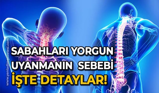 Sabahları yorgun uyanmanın sebebi: İşte detaylar!