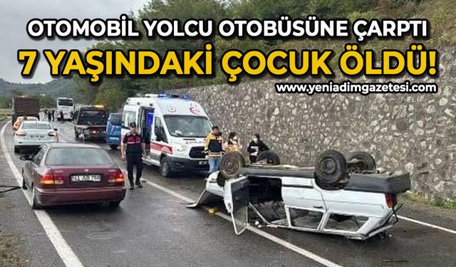 Zonguldak'ta otomobil, yolcu otobüsüne çarptı: 7 yaşındaki çocuk can verdi