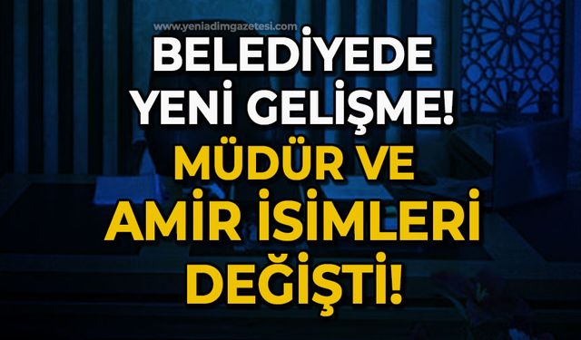 Belediyede yeni gelişme: Yeni müdür ve amirlerin isimleri belli oldu!