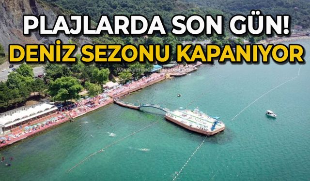 Plajlarda son gün: Deniz sezonu kapanıyor!