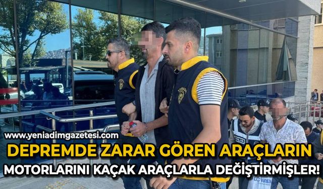 Depremde zarar gören araçların motor numaralarını kaçak araçlarla değiştirmişler