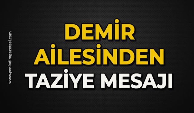 Demir ailesinden taziye mesajı