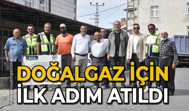 Doğalgaz için ilk adım atıldı