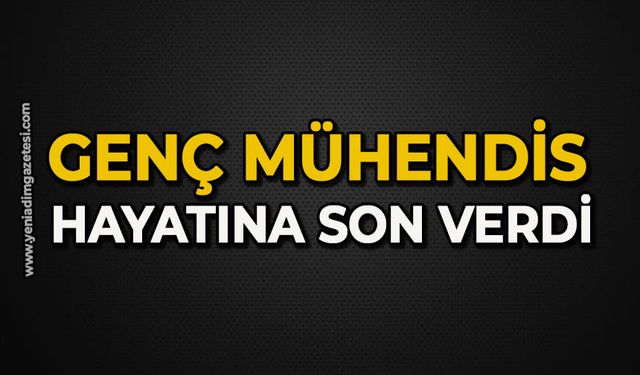 Genç Mühendis hayatına son verdi