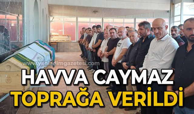 Caymaz ailesinin acı günü: Havva Caymaz toprağa verildi