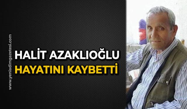 Halit Azaklıoğlu hayatını kaybetti