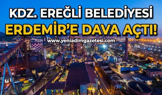 Kdz. Ereğli Belediyesi Erdemir'e dava açtı