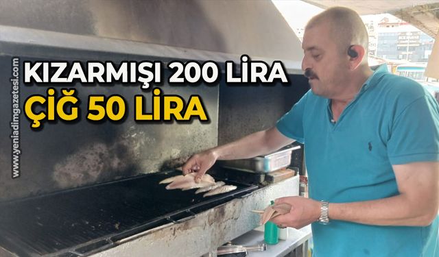 Kızarmışı 200 lira çiğ 50 lira