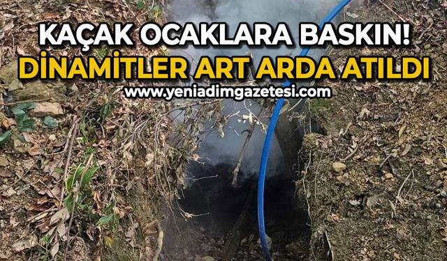 Kaçak ocaklara bir baskın daha: Dinamitler art arda atıldı!