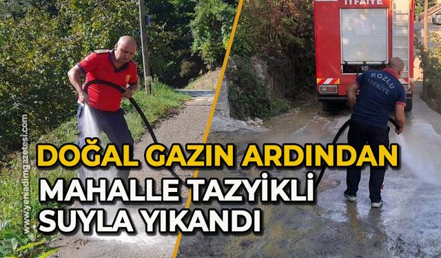 Doğal gazın ardından mahalle tazyikli suyla yıkandı