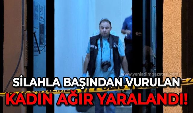 Silahla başından vurulan kadın ağır yaralandı