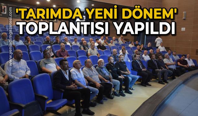 'Tarımda Yeni Dönem' toplantısı yapıldı