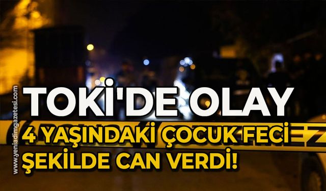 TOKİ'de olay: 4 yaşındaki çocuk feci şekilde can verdi!