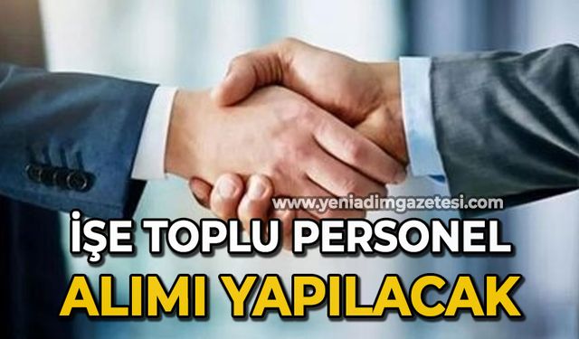 İşe toplu personel alımı yapılacak