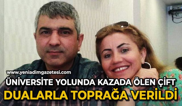 Kızlarını üniversiteye kayıt için götürürken kazada ölen Zonguldaklı çift toprağa verildi