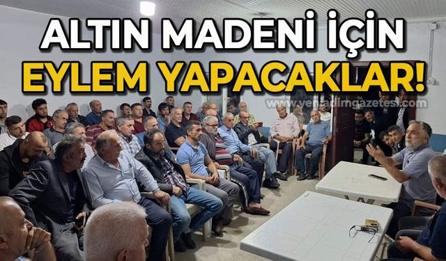 Altın madeni için eylem yapacaklar!