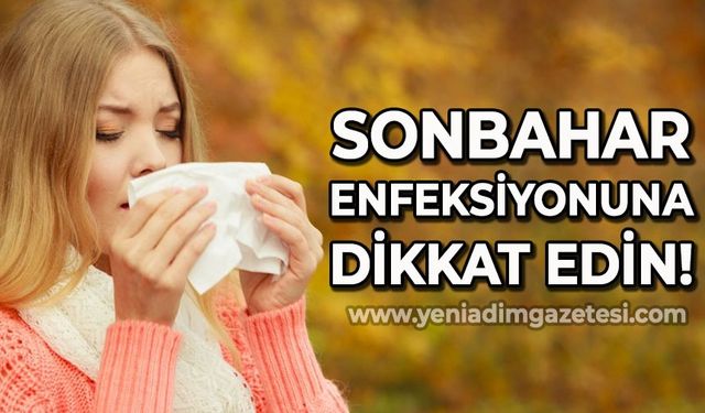 Sonbahar enfeksiyonuna dikkat!