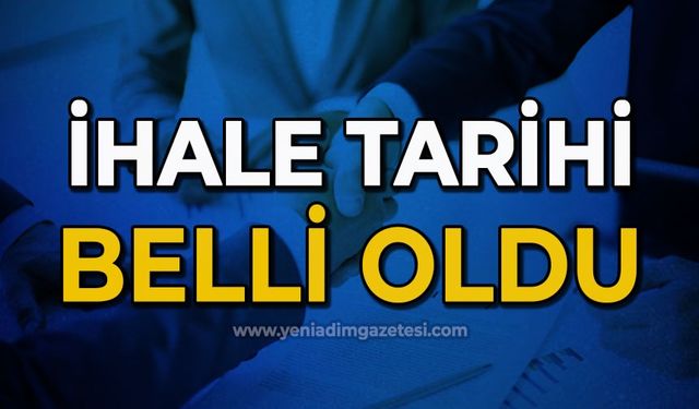 İhale tarihi belli oldu