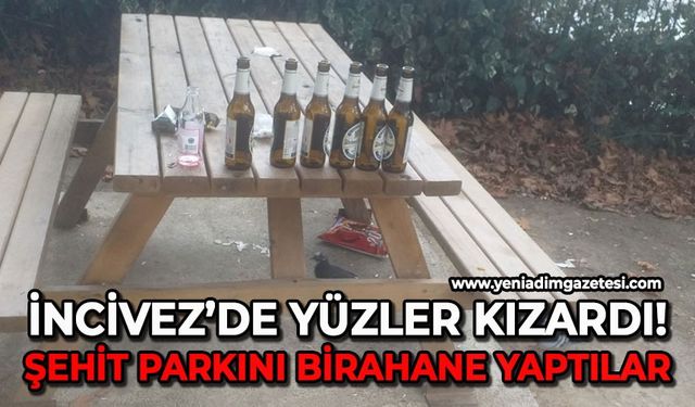 İncivez'de alkol alemi: Şehit parkını birahaneye çevirdiler!