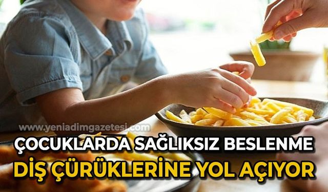 Çocuklarda sağlıksız beslenme diş çürüklerine yol açıyor