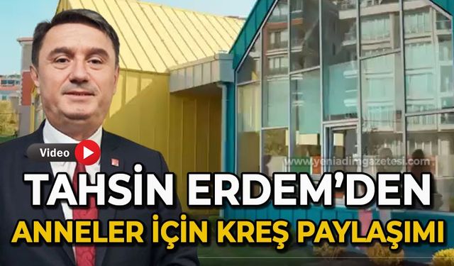 Tahsin Erdem'den anneler için kreş paylaşımı