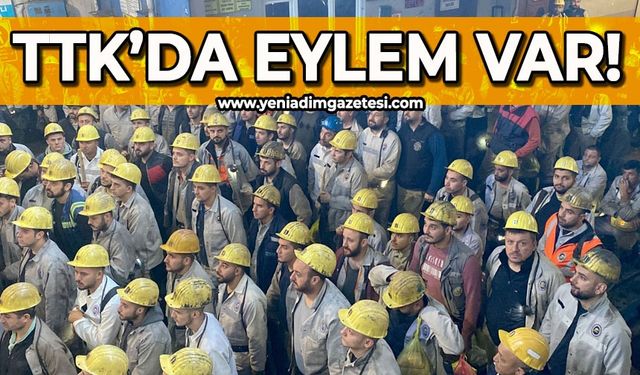 TTK'da eylem var: Madenciler kötü ekonomiye isyan etti!