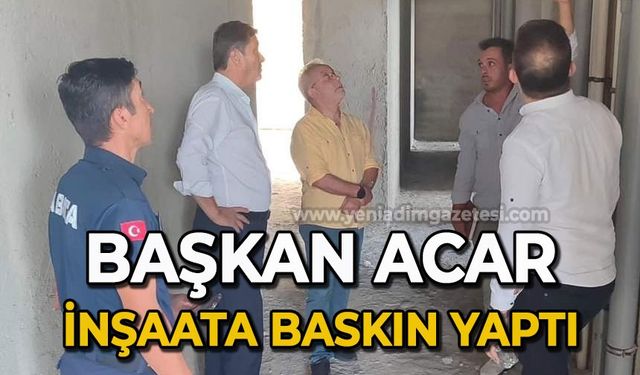 Başkan Erol Acar inşaata baskın yaptı