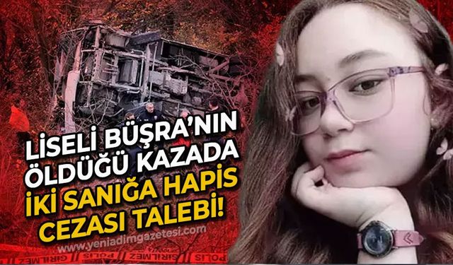 Liseli Büşra Akın’ın öldüğü kazada iki sanığa hapis cezası talebi