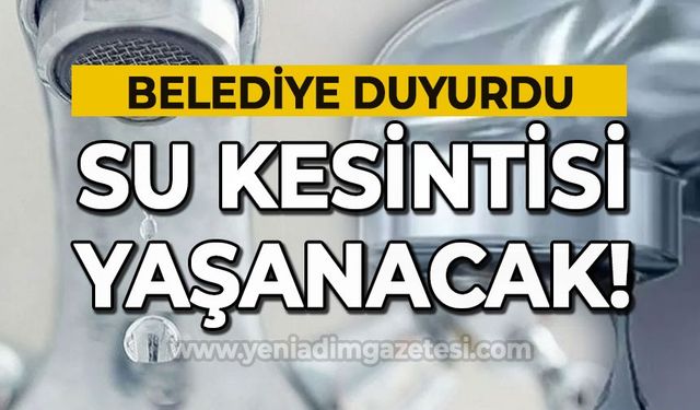 Su kesintisi yaşanacak