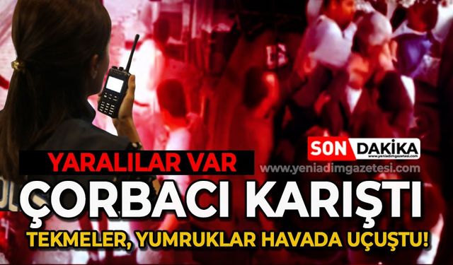 Çorbacı karıştı: Tekmeler, yumruklar havada uçuştu