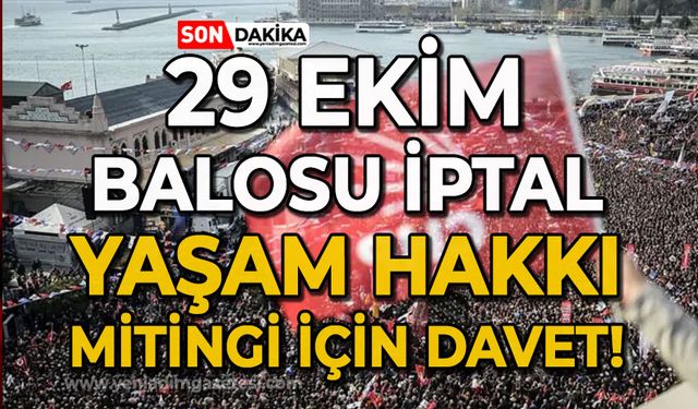 29 Ekim Balosu iptal, Yaşam Hakkı Mitingi için randevu!