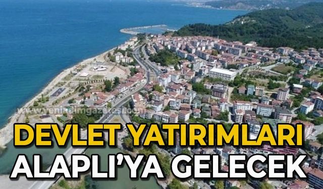 Devlet yatırımları Alaplı'ya gelecek