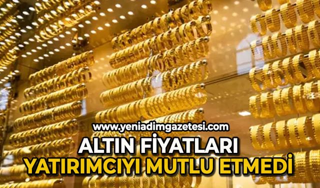 Altın fiyatları yatırımcıyı mutlu etmedi: İşte güncel fiyatlar