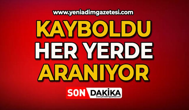 Kayboldu: Her yerde aranıyor