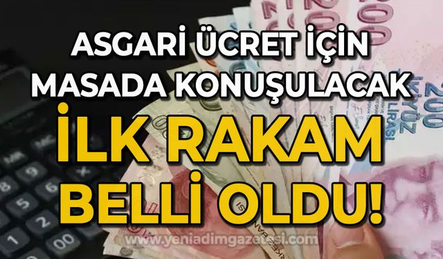 Asgari ücret için masada konuşulacak ilk rakam belli oldu