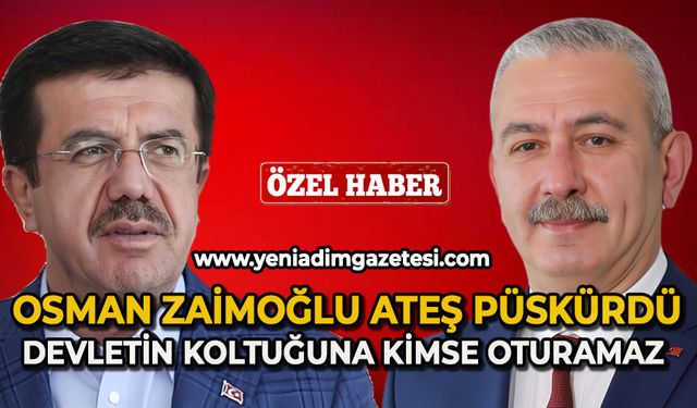 Osman Zaimoğlu ateş püskürdü: Devletin koltuğuna kimse oturamaz!