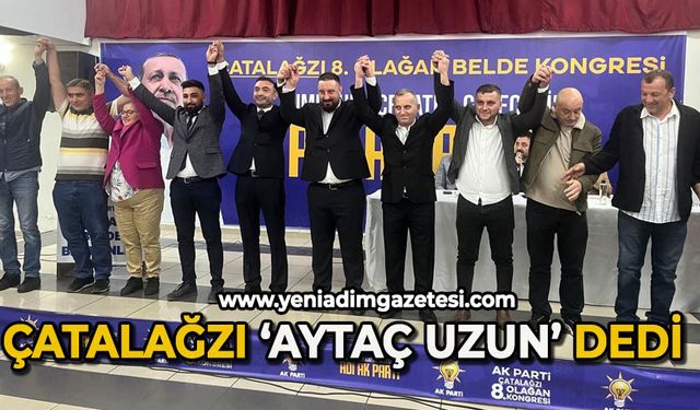 Çatalağzı 'Aytaç Uzun' dedi